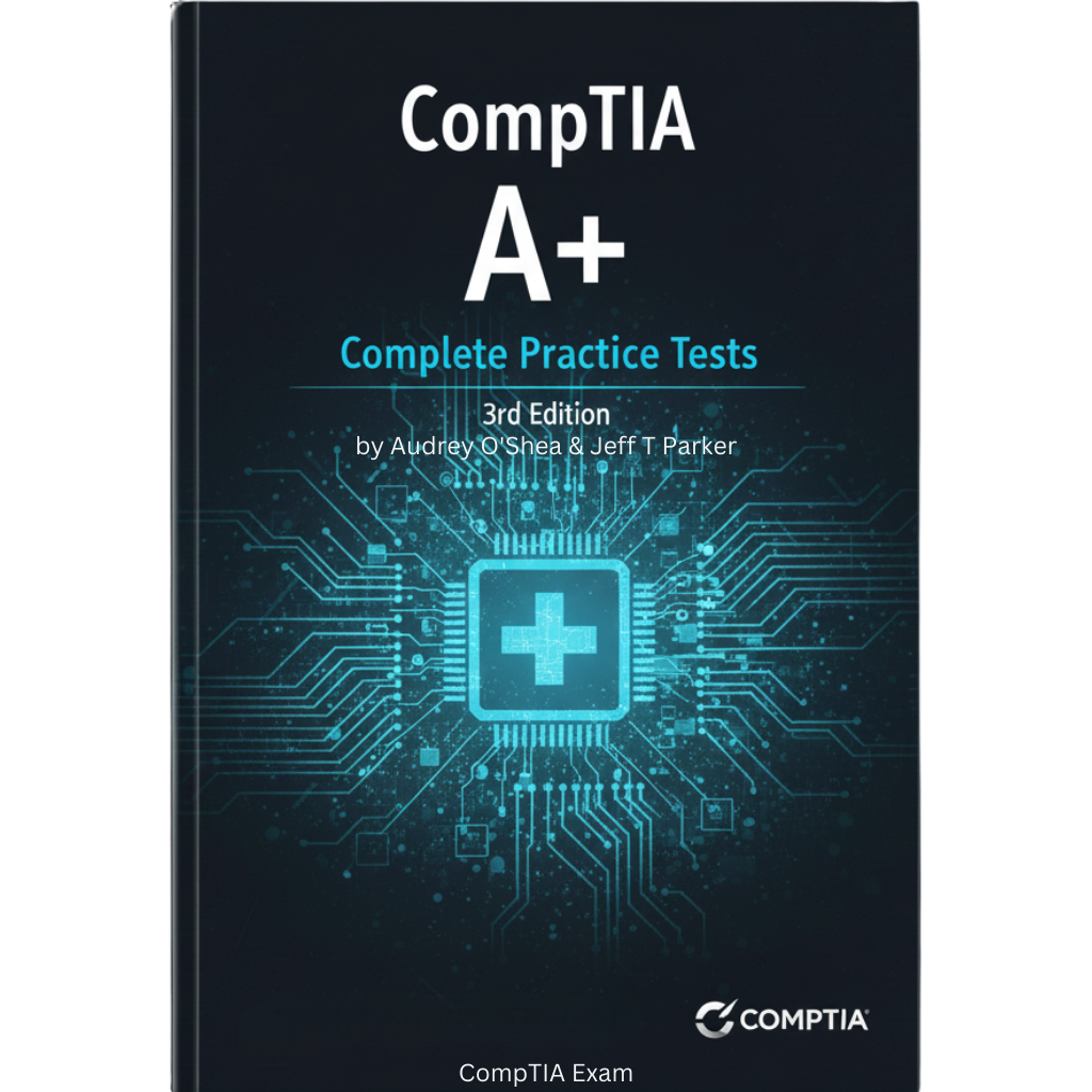 CompTIA A+ Complete Practice Tests - 3rd Edition by Audrey O'Shea & Jeff T Parker